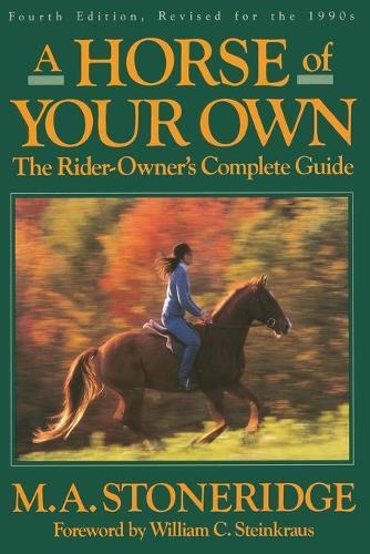 A Horse of Your Own: A Rider-Owner's Complete Guide  by M.A. Stoneridge at Abbey's Bookshop, 
