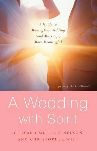 A Wedding with Spirit: A Guide to Making Your Wedding (and Marriage) More Meaningful  by Gertrud Mueller Nelson at Abbey's Bookshop, 
