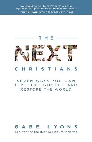 The Next Christians: How a New Generation is Restoring the Faith  by Gabe Lyons at Abbey's Bookshop, 