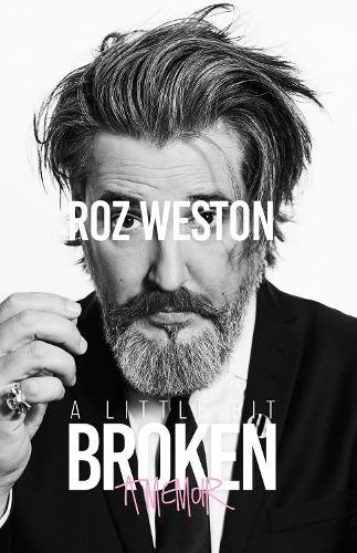 A Little Bit Broken: A Memoir  by Roz Weston at Abbey's Bookshop, 