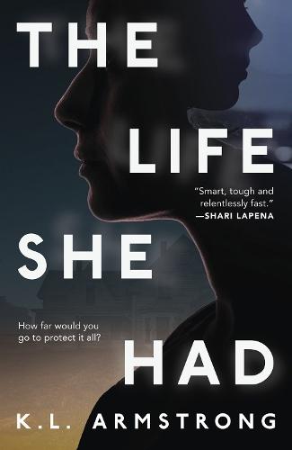 The Life She Had  by K.L. Armstrong at Abbey's Bookshop, 