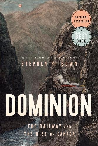 Dominion: The Railway and The Rise of Canada  by Stephen Brown at Abbey's Bookshop, 
