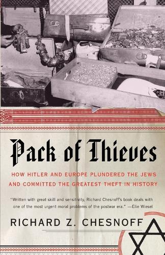 Pack of Thieves: How Hitler and Europe Plundered the Jews and Committed the Greatest Theft in History  by Richard Z. Chesnoff at Abbey's Bookshop, 