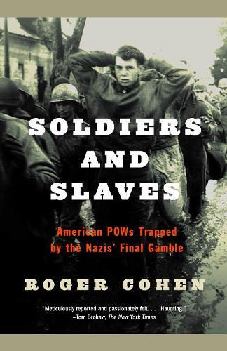 Soldiers and Slaves: American POWs Trapped by the Nazis' Final Gamble  by Roger Cohen at Abbey's Bookshop, 