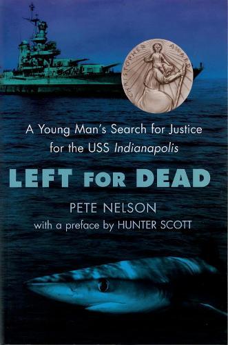 Left for Dead: A Young Man's Search for Justice for the USS Indianapolis  by Peter Nelson at Abbey's Bookshop, 