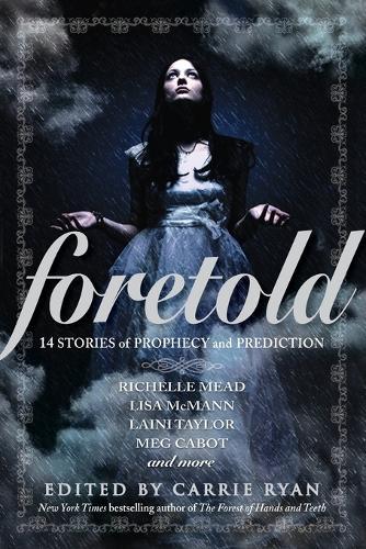 Foretold: 14 Tales of Prophecy and Prediction  by Carrie Ryan at Abbey's Bookshop, 