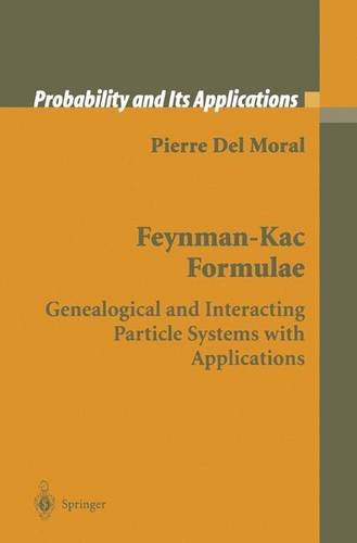 Feynman-Kac Formulae: Genealogical and Interacting Particle Systems with Applications  by Pierre Del Moral at Abbey's Bookshop, 