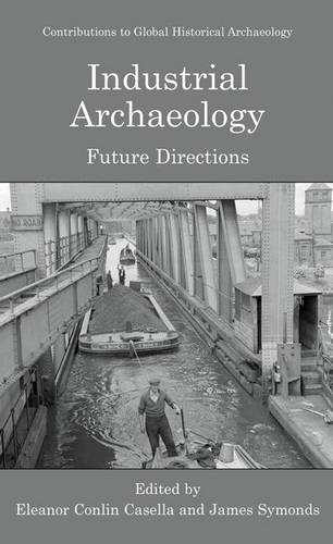 Industrial Archaeology: Future Directions  by Eleanor Casella at Abbey's Bookshop, 