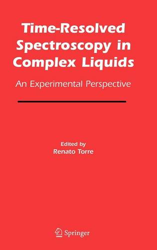 Time-Resolved Spectroscopy in Complex Liquids: An Experimental Perspective  by Renato Torre at Abbey's Bookshop, 