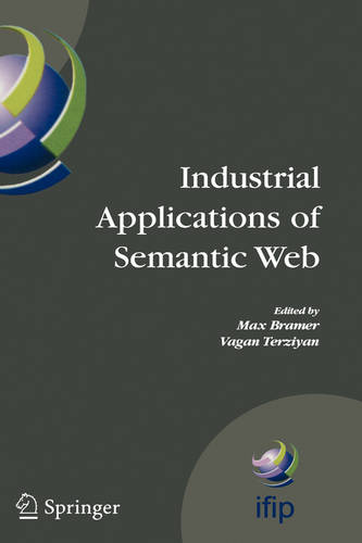 Industrial Applications of Semantic Web: Proceedings of the 1st International IFIP/WG12.5 Working Conference on Industrial Applications of Semantic Web, August 25-27, 2005 Jyvaskyla, Finland  by Vagan Terziyan at Abbey's Bookshop, 