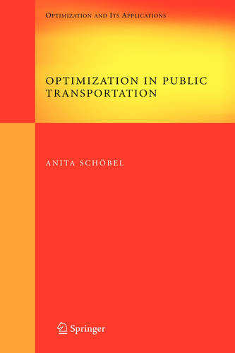 Optimization in Public Transportation: Stop Location, Delay Management and Tariff Zone Design in a Public Transportation Network  by Anita Schöbel at Abbey's Bookshop, 