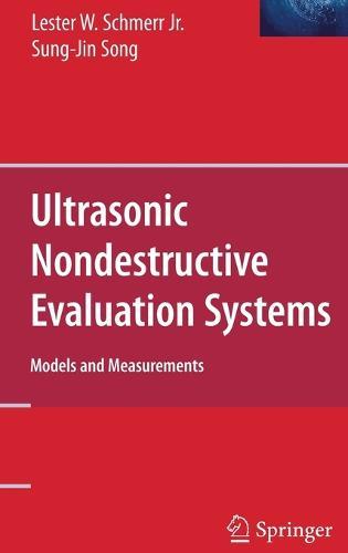 Ultrasonic Nondestructive Evaluation Systems: Models and Measurements  by Lester W. Schmerr Jr at Abbey's Bookshop, 