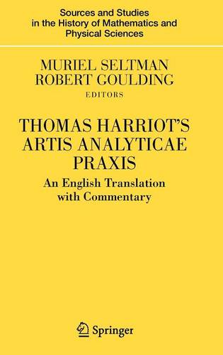 Thomas Harriot's Artis Analyticae Praxis: An English Translation with Commentary  by Muriel Seltman at Abbey's Bookshop, 