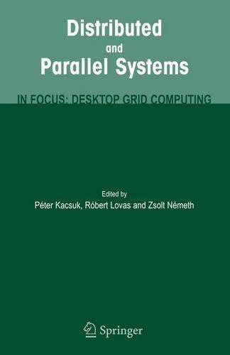 Distributed and Parallel Systems: In Focus: Desktop Grid Computing  by Peter Kacsuk at Abbey's Bookshop, 