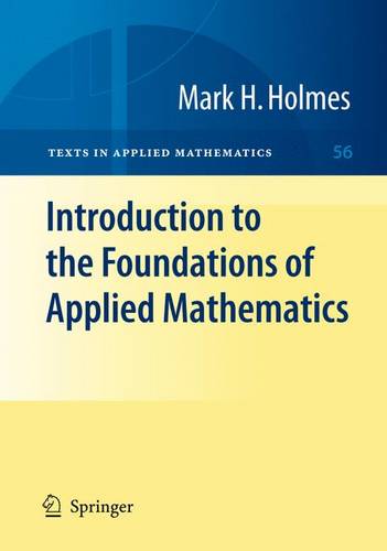 Introduction to the Foundations of Applied Mathematics  by Mark H. Holmes at Abbey's Bookshop, 