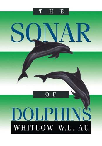 The Sonar of Dolphins  by Whitlow W.L. Au at Abbey's Bookshop, 