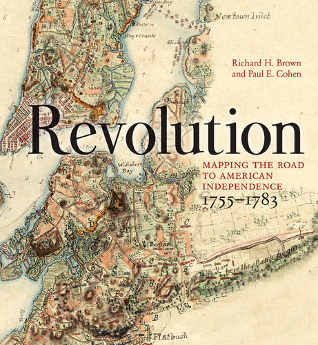 Revolution: Mapping the Road to American Independence, 1755-1783  by Richard H. Brown at Abbey's Bookshop, 