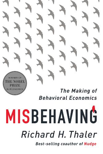 Misbehaving: The Making of Behavioral Economics  by Richard H. Thaler (University of Chicago) at Abbey's Bookshop, 