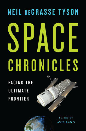 Space Chronicles: Facing the Ultimate Frontier  by Neil deGrasse Tyson at Abbey's Bookshop, 