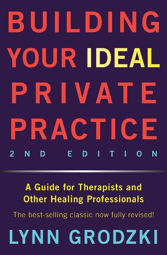 Building Your Ideal Private Practice: A Guide for Therapists and Other Healing Professionals  by Lynn Grodzki at Abbey's Bookshop, 
