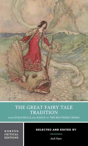 The Great Fairy Tale Tradition: From Straparola and Basile to the Brothers Grimm: A Norton Critical Edition  by Jack Zipes (University of Minnesota) at Abbey's Bookshop, 