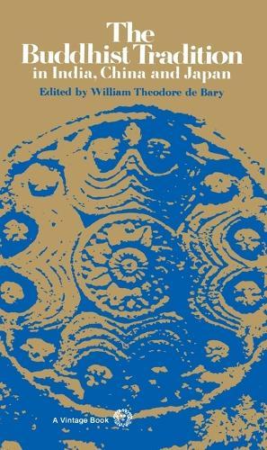 The Buddhist Tradition: In India, China and Japan  by William Theodore de Bary at Abbey's Bookshop, 
