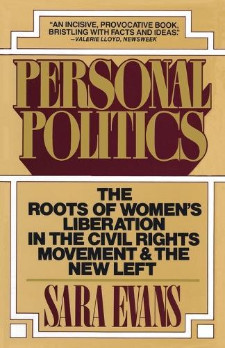 Personal Politics: The Roots of Women's Liberation in the Civil Rights Movement & the New Left  by Sara Evans at Abbey's Bookshop, 