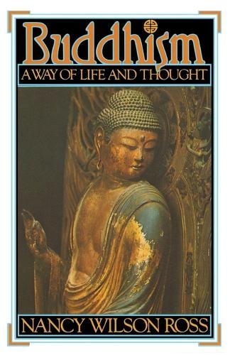 Buddhism: Way of Life & Thought  by Nancy Wilson Ross at Abbey's Bookshop, 
