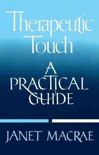 Therapeutic Touch: A Practical Guide  by Janet Macrae at Abbey's Bookshop, 