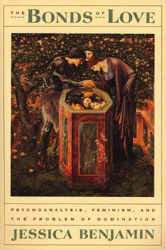 The Bonds of Love: Psychoanalysis, Feminism, and the Problem of Domincation  by Jessica Benjamin at Abbey's Bookshop, 