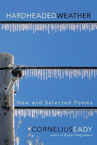 Hardheaded Weather: New and Selected Poems  by Cornelius Eady at Abbey's Bookshop, 