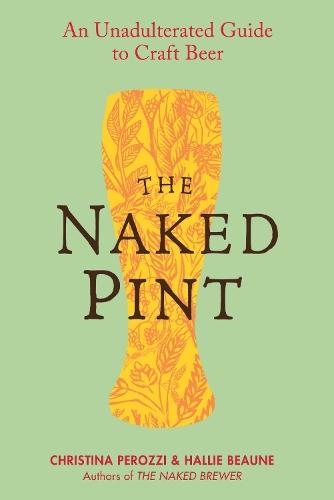 The Naked Pint: An Unadulterated Guide to Craft Beer  by Christina Perozzi at Abbey's Bookshop, 