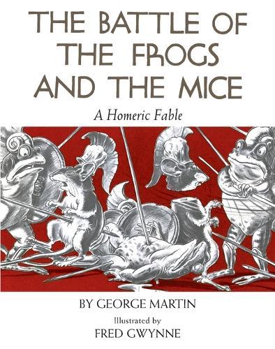 Battle of the Frogs and the Mice: A Homeric Fable  by George Martin (George Martin) at Abbey's Bookshop, 