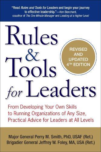 Rules and Tools for Leaders: From Developing Your Own Skills to Running Organizations of Any Size, Practical Advice for Leaders at All Levels  by Perry M. Smith (Perry M. Smith) at Abbey's Bookshop, 