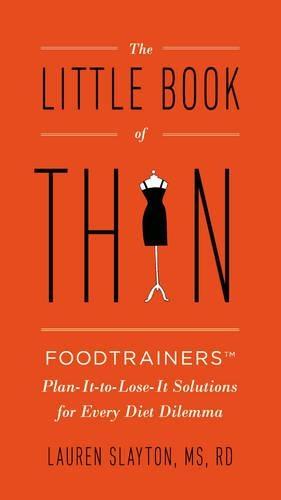 Little Book of Thin: Foodtrainers Plan-it-to-Lose-it Solutions for Every Diet Dilemma  by Lauren Slayton (Lauren Slayton) at Abbey's Bookshop, 