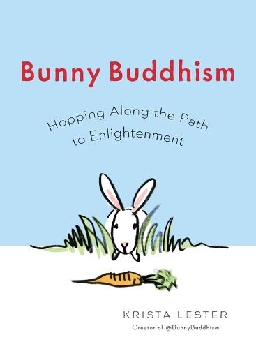 Bunny Buddhism: Hopping Along the Path to Enlightenment  by Krista Lester (Krista Lester) at Abbey's Bookshop, 