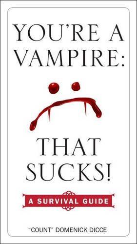 You'Re a Vampire: That Sucks!: A Survival Guide  by Domenick Dicce (Domenick Dicce) at Abbey's Bookshop, 