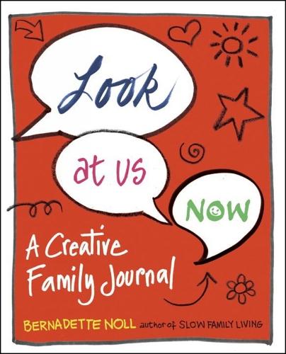 Look at Us Now: A Creative Family Journal  by Bernadette Noll at Abbey's Bookshop, 