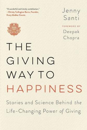 The Giving Way to Happiness: Stories and Science Behind the Life-Changing Power of Giving  by Jenny Santi (Jenny Santi) at Abbey's Bookshop, 