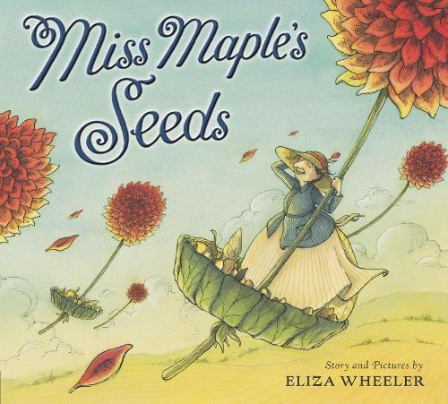 Miss Maple's Seeds  by Eliza Wheeler at Abbey's Bookshop, 