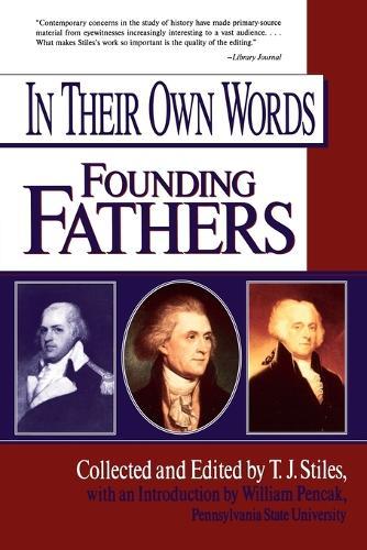 In Their Own Words: Founding Fathers  by T. J. Stiles (T. J. Stiles) at Abbey's Bookshop, 