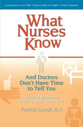 What Nurses Know: And Doctors Don't Have Time to Tell You  by Patricia Carroll at Abbey's Bookshop, 
