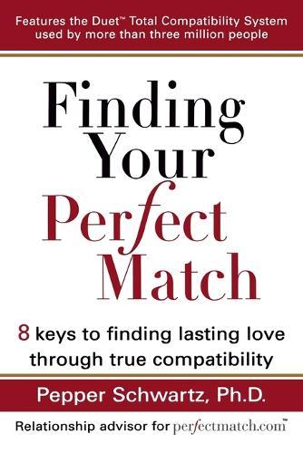 Finding Your Perfect Match: 8 Keys to Finding Lasting Love Through True Compatability  by Pepper Schwartz (Pepper Schwartz) at Abbey's Bookshop, 