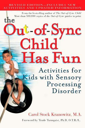 The Out-of-Sync Child Has Fun, Revised Edition: Activities for Kids with Sensory Processing Disorder  by Carol Stock Kranowitz at Abbey's Bookshop, 