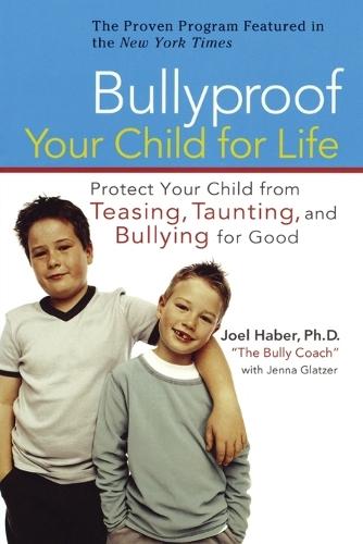 Bullyproof Your Child: Protect Your Child from Teasing, Taunting, and Bullying for Good  by Joel Haber at Abbey's Bookshop, 