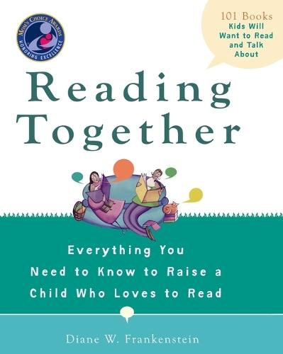 Reading Together: Everything You Need to Know to Raise a Child Who Loves to Read  by Diana Frankenstein at Abbey's Bookshop, 