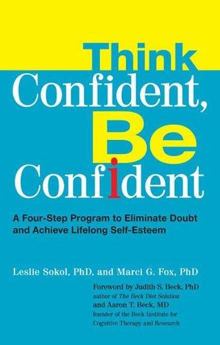 Think Confident, Be Confident: A Four-Step Program to Eliminate Doubt and Achieve Lifelong Self-Esteem  by Leslie Sokol at Abbey's Bookshop, 