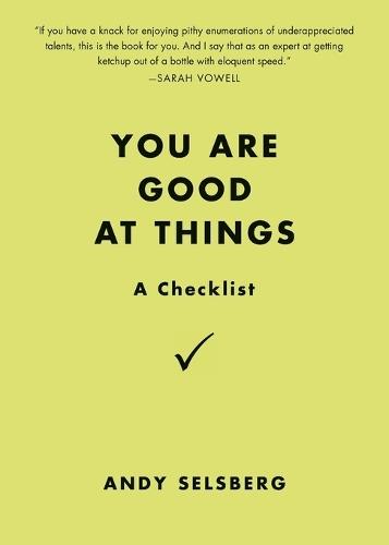 You Are Good at Things: A Checklist  by Andy Selsberg at Abbey's Bookshop, 