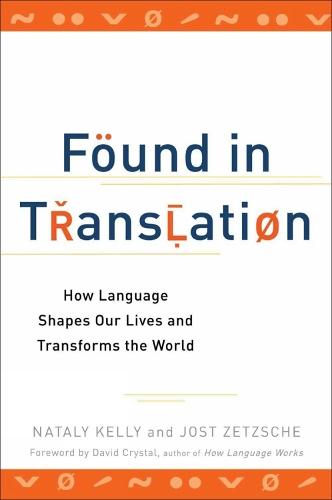 Found in Translation: How Language Shapes Our Lives and Transforms the World  by Nataly Kelly at Abbey's Bookshop, 