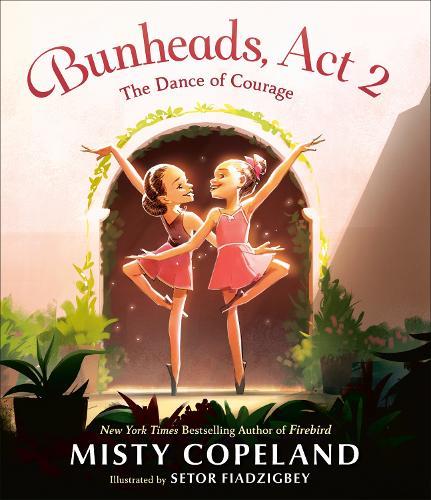 Bunheads, Act 2: The Dance of Courage  by Misty Copeland at Abbey's Bookshop, 